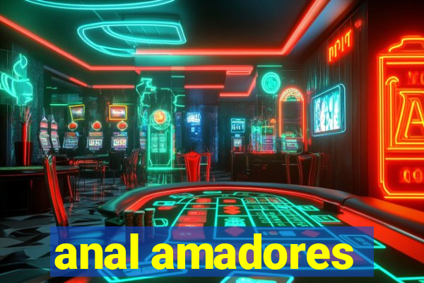 anal amadores